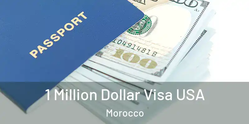  1 Million Dollar Visa USA Morocco