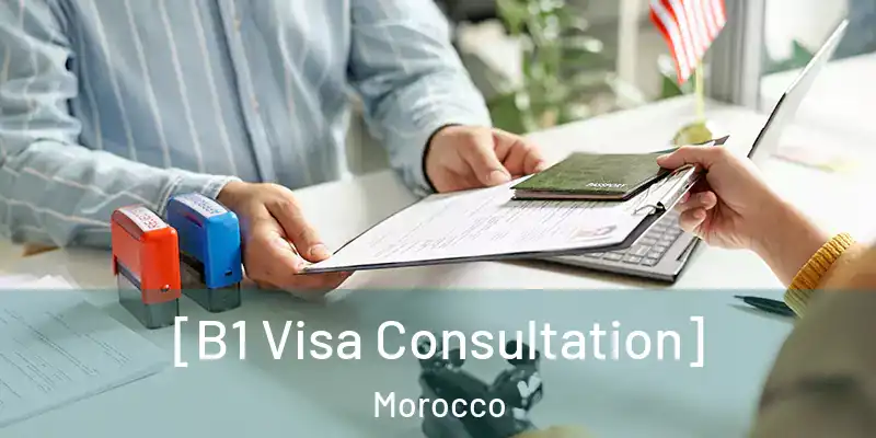  [B1 Visa Consultation] Morocco