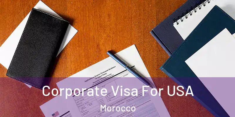  Corporate Visa For USA Morocco