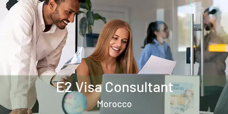  E2 Visa Consultant Morocco