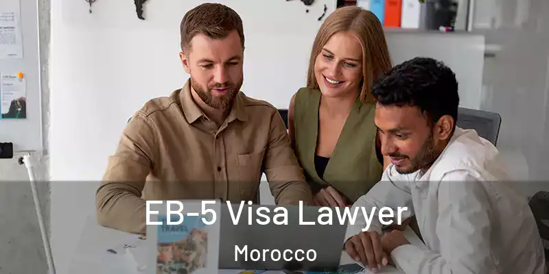  EB-5 Visa Lawyer Morocco