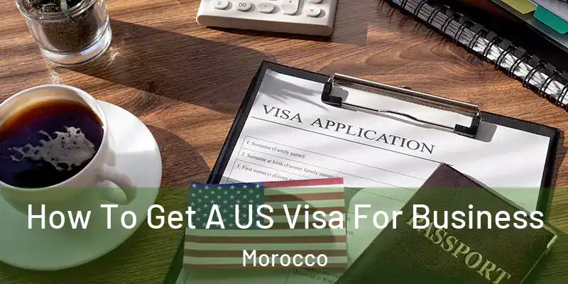  How To Get A US Visa For Business Morocco