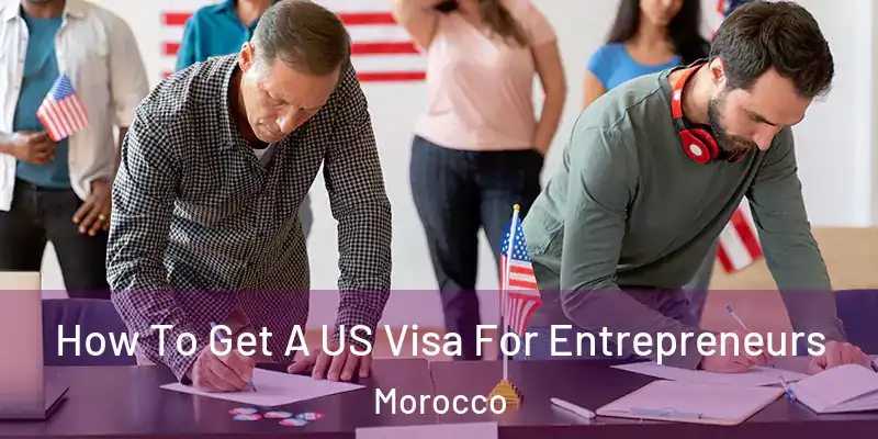  How To Get A US Visa For Entrepreneurs Morocco