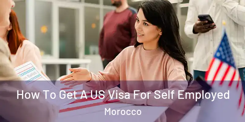  How To Get A US Visa For Self Employed Morocco