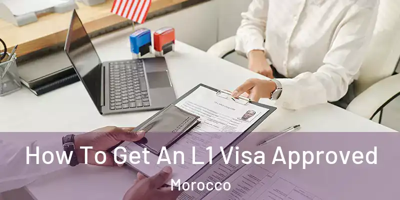  How To Get An L1 Visa Approved Morocco
