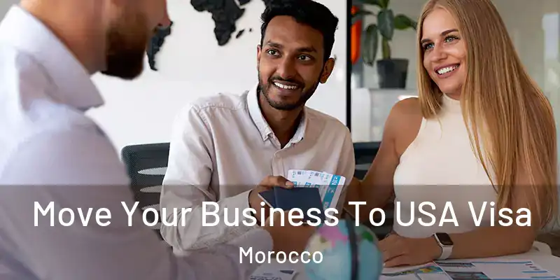  Move Your Business To USA Visa Morocco