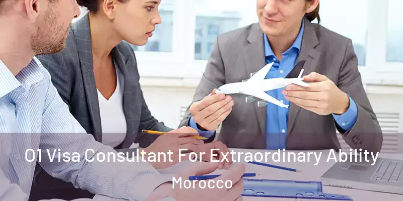  O1 Visa Consultant For Extraordinary Ability Morocco