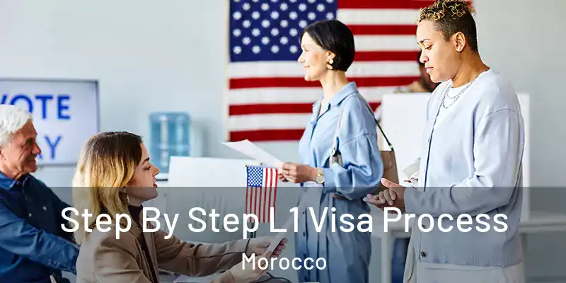  Step By Step L1 Visa Process Morocco