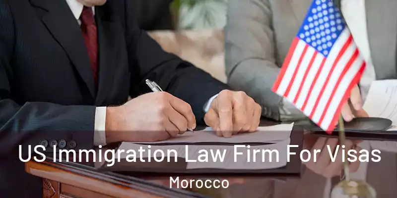  US Immigration Law Firm For Visas Morocco