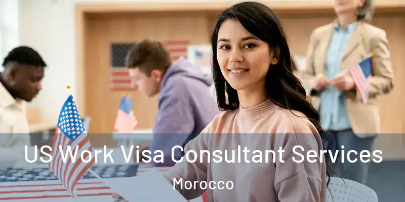  US Work Visa Consultant Services Morocco