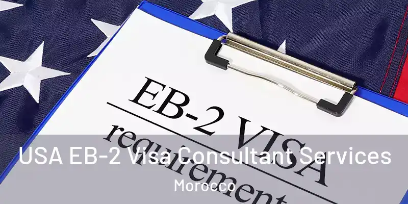  USA EB-2 Visa Consultant Services Morocco